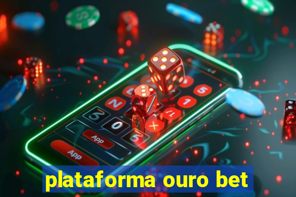 plataforma ouro bet